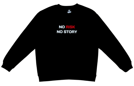 NO RISK. NO STORY